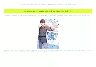 [[D.o.w.n.l.o.a.d R.e.a.d]] A Returner's Magic Should be Special Vol. 1 Full Book