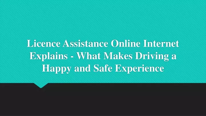 licence assistance online internet explains what makes driving a happy and safe experience