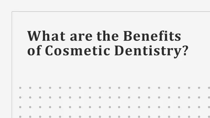 what are the benefits of cosmetic dentistry