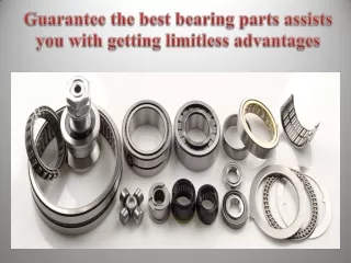 Guarantee the best bearing parts assists you with getting limitless advantages