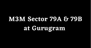 M3M Sector 79A & 79B Gurugram - Brochure