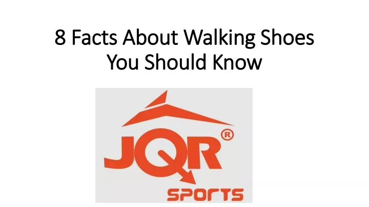 8 facts about walking shoes you should know