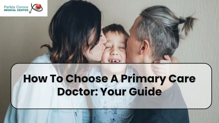 how to choose a primary care doctor your guide