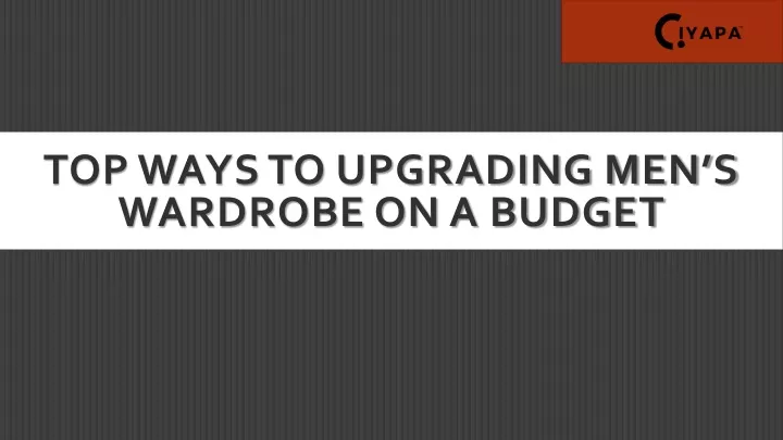 top ways to upgrading men s wardrobe on a budget