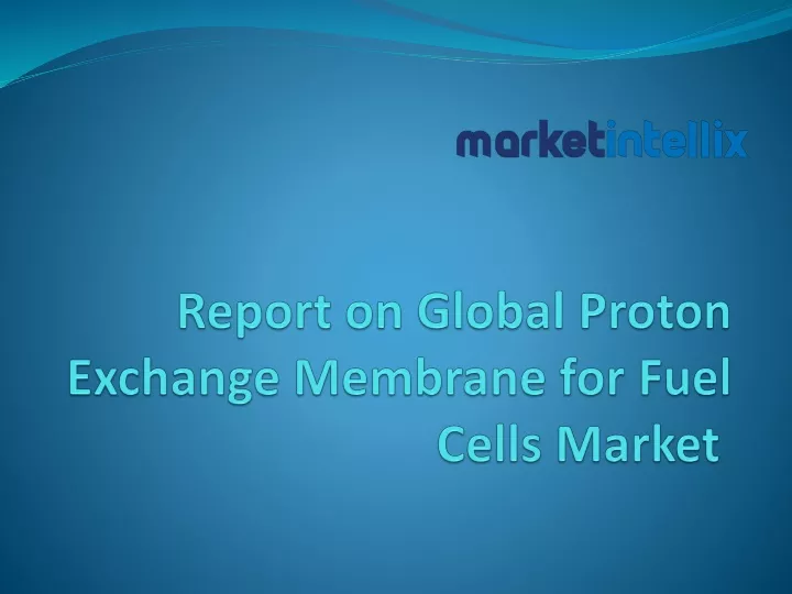 report on global proton exchange membrane for fuel cells market
