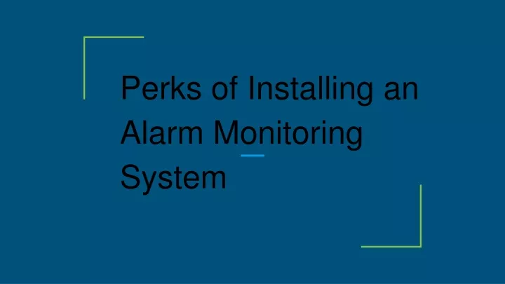 perks of installing an alarm monitoring system