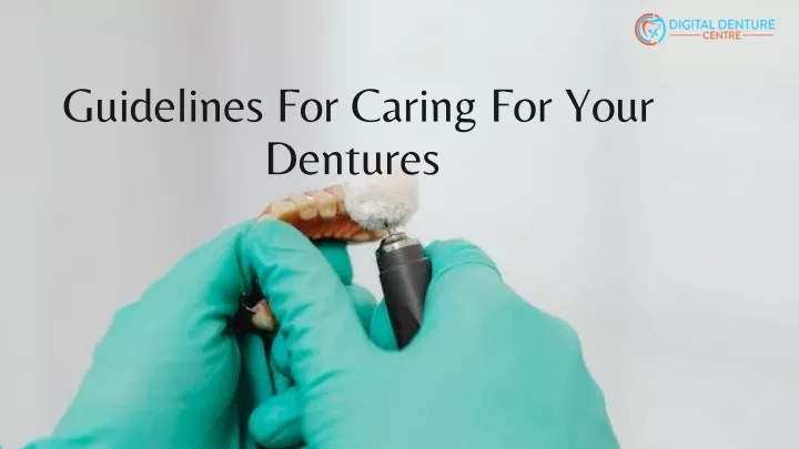 guidelines for caring for your dentures
