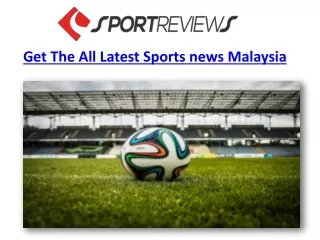 Get The All Latest Sports news Malaysia
