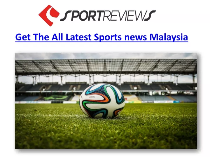 get the all latest sports news malaysia