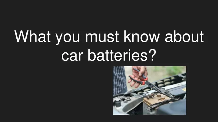 what you must know about car batteries