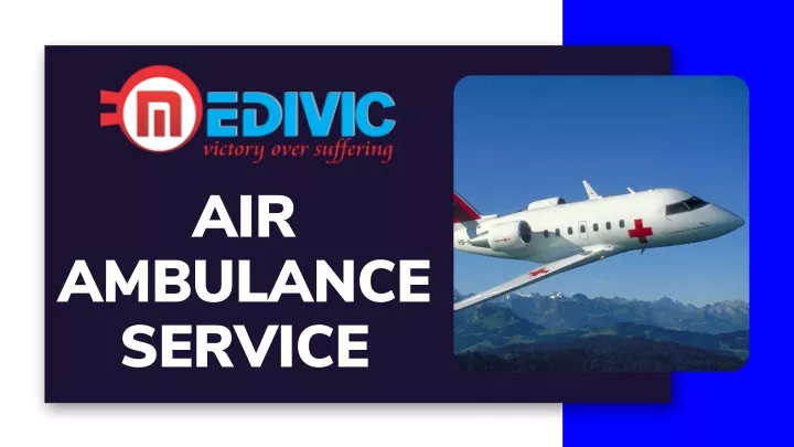 PPT - Book Superb Medivic Air Ambulance Services in Patna at Low-Amount ...