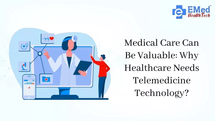 medical care can be valuable why healthcare needs