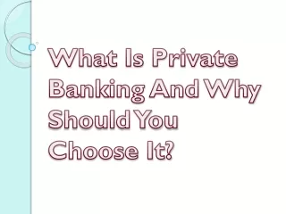 what is private banking and why should you choose it