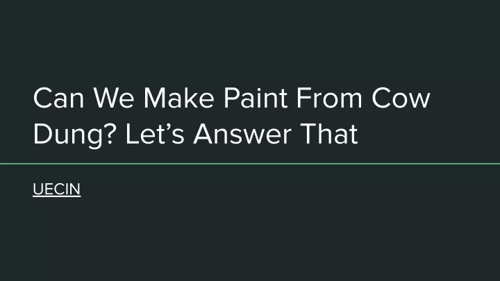 can we make paint from cow dung let s answer that