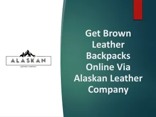 Get Brown Leather Backpacks Online Via Alaskan Leather Company