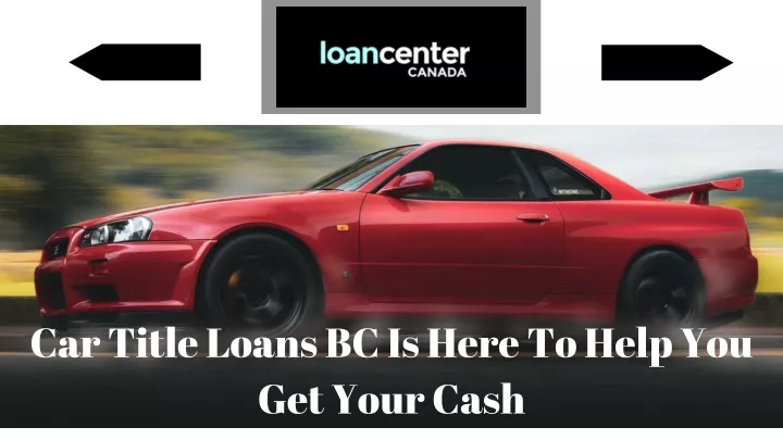 car title loans bc is here to help you get your