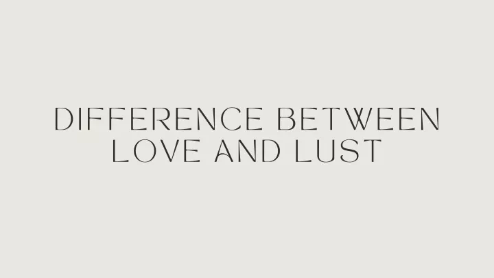 difference between love and lust