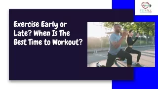 Exercise Early or Late When Is The Best Time to Workout?
