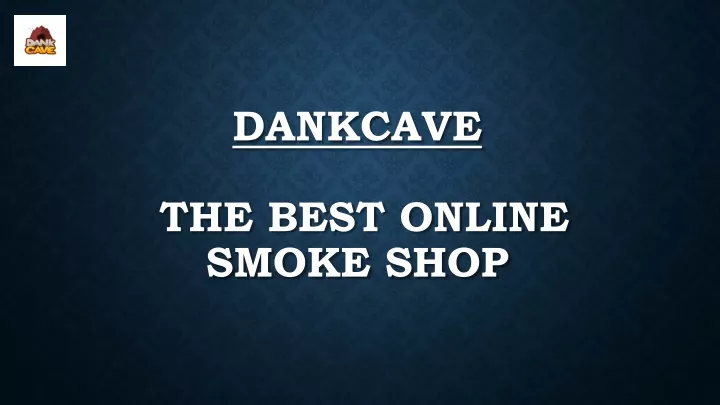 dankcave the best online smoke shop