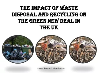 THE IMPACT OF WASTE DISPOSAL AND RECYCLING ON THE GREEN NEW DEAL IN THE UK