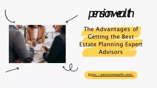 The Advantages of Getting the Best Estate Planning Expert Advisors