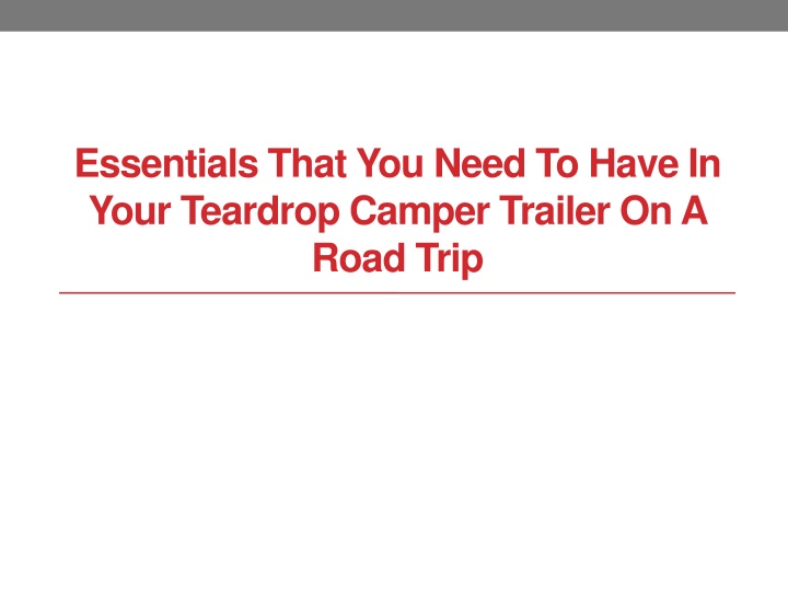 essentials that you need to have in your teardrop camper trailer on a road trip