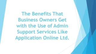 The Benefits That Business Owners Get with the Use of Admin Support Services Like Application Online Ltd.