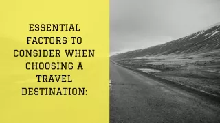 Essential Factors to consider when choosing a Travel Destination