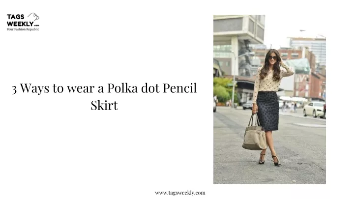 3 ways to wear a polka dot pencil skirt
