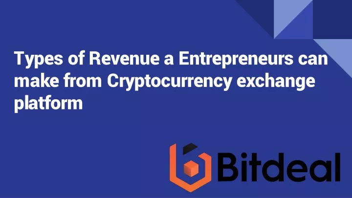 types of revenue a entrepreneurs can make from cryptocurrency exchange platform