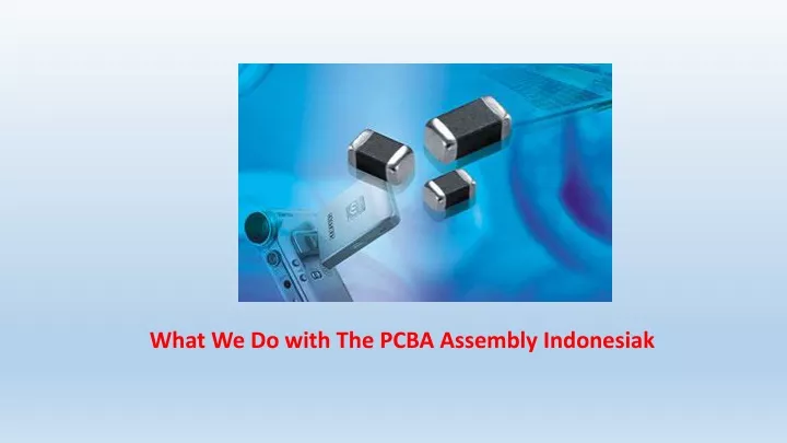 what we do with the pcba assembly indonesiak