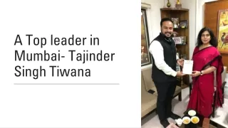 A Top leader in Mumbai- Tajinder Singh Tiwana