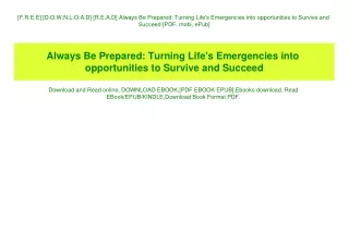 [F.R.E.E] [D.O.W.N.L.O.A.D] [R.E.A.D] Always Be Prepared Turning Life's Emergencies into opportunities to Survive and Su