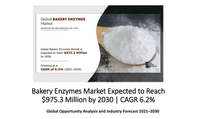 bakery enzymes market expected to reach 975 3 m illion by 2030 cagr 6 2