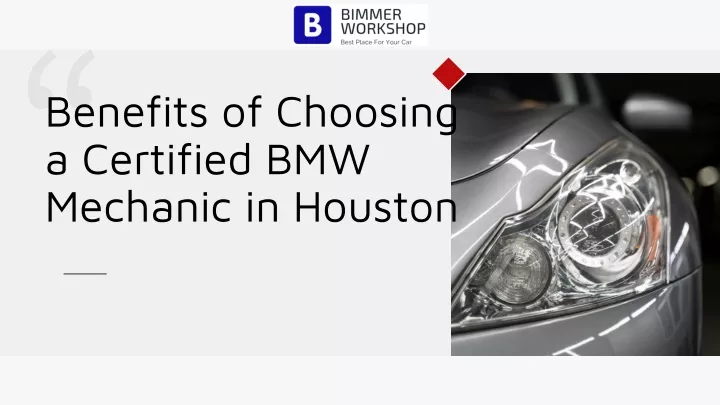 benefits of choosing a certified bmw mechanic in houston