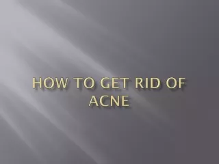 How To Get Rid Of ACNE