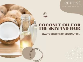 COCONUT OIL FOR THE SKIN AND HAIR BEAUTY : BENEFITS OF COCONUT OIL