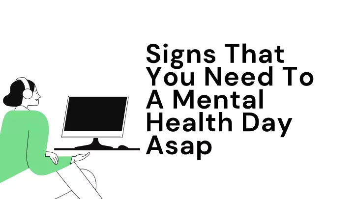 signs that you need to a mental health day asap