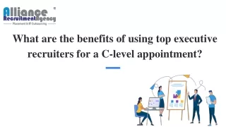 what are the benefits of using top executive recruiters for a c level appointment
