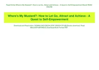 Read Online Where's My Mustard How to Let Go  Attract and Achieve - A Quest to Self-Empowerment Ebook READ ONLINE