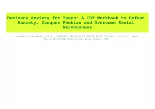(READ)^ Dominate Anxiety for Teens A CBT Workbook to Defeat Anxiety  Conquer Phobias and Overcome Social Nervousness FRE