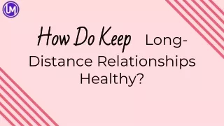 How Do Keep Long-Distance Relationships Healthy?