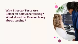 Why Shorter Tests Are Better in testing