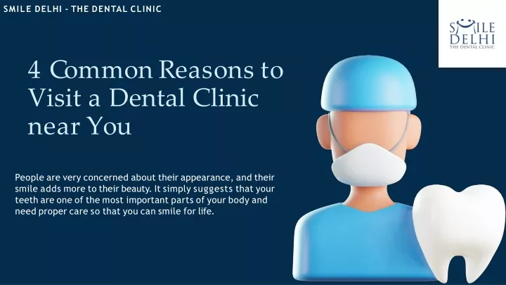 4 c o mm o n r e a s o n s t o visit a dental clinic near you