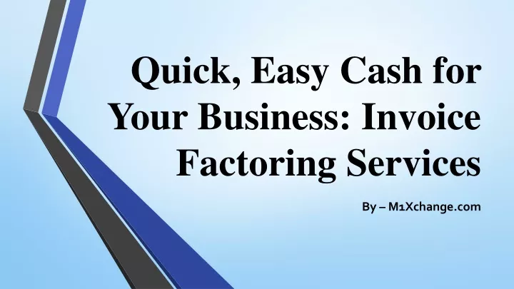 quick easy cash for your business invoice factoring services