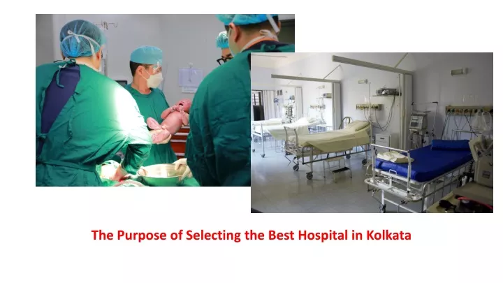 the purpose of selecting the best hospital in kolkata