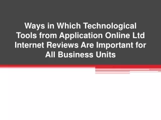 Ways in Which Technological Tools from Application Online Ltd Internet Reviews Are Important for All Business Units