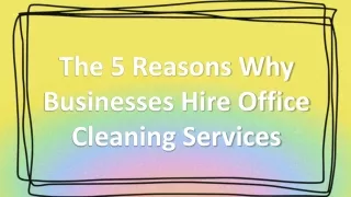The 5 Reasons Why Businesses Hire Office Cleaning Services