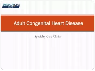 Adult Congenital Heart Disease Causes and Treatment