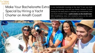 Make Your Bachelorette Extra Special by Hiring a Yacht Charter on Amalfi Coast!